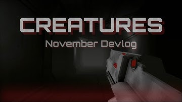 CREATURES: November Devlog