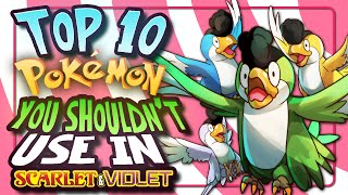 Top 10 NEW Pokemon You SHOULD NOT Use In Scarlet and Violet