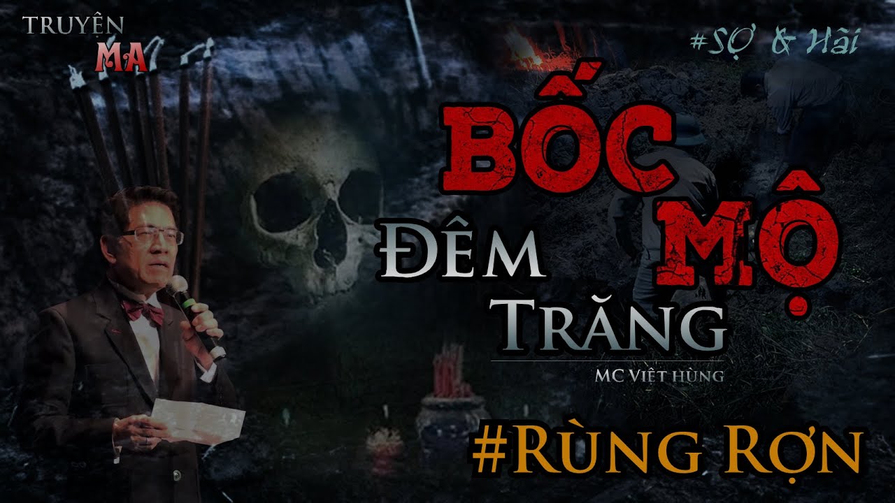 Truyện Ma Rùng Rợn Kinh Hãi - BỐC MỘ Đêm Trăng - Tá Hỏa Khi Nghe Âm ...