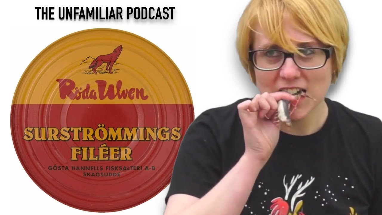 Surstromming Challenge The Unfamiliar Podcast YouTube