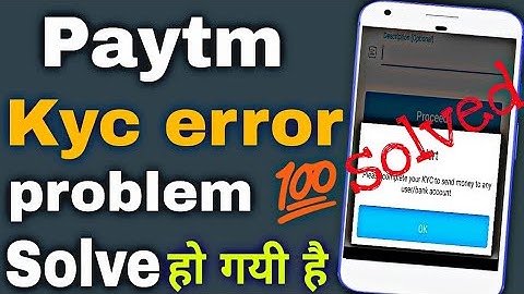 Paytm Kyc Error Problem Solve 💯 Gurantee Real Hindi 2018!All android Tips