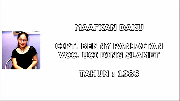 UCI BING SLAMET - MAAFKAN DAKU (Cipt. Benny Panjaitan) (1986)