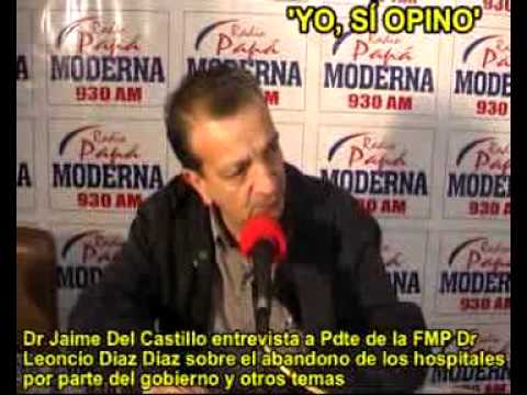 JAIME DEL CASTILLO ENTREVISTA A DR LEONCIO DIAZ PRSDTE FED MEDICA SOBRE COLAPSAMIENTO SALUD PBLICA