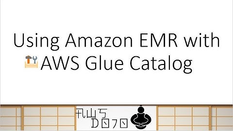 AWS Tutorials - Using Amazon EMR with AWS Glue Catalog