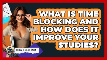 What Is Time Blocking And How Does It Improve Your Studies? - Ultimate Study Hacks