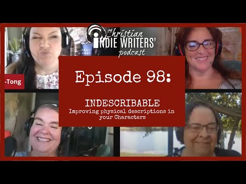 Episode 98: Indescribable: Improving Physical Descriptions in your writing