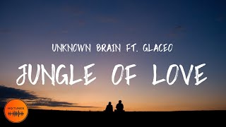 Unknown Brain - Jungle of Love [Lyrics] (ft. Glaceo) Resimi