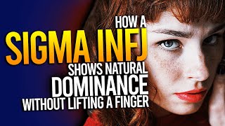 How A Sigma INFJ Shows Natural Dominance Without Lifting A Finger