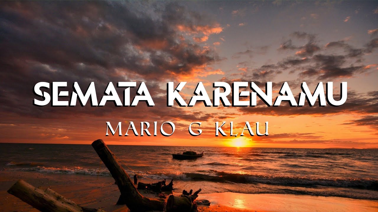SEMATA KARENAMU - MARIO G KLAU (Lirik Lagu) - YouTube