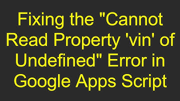 Fixing the "Cannot Read Property 