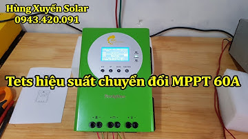 Test hiệu suất chuyển đổi sạc MPPT 60A hãng Techfine, gửi hàng về Thanh Hóa