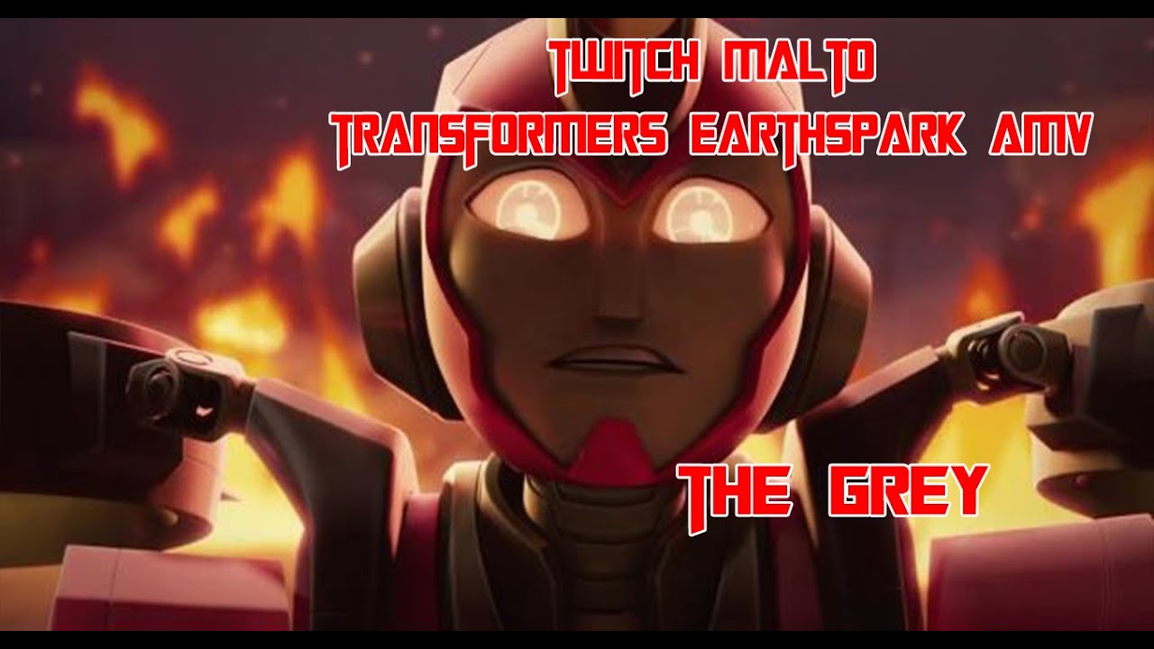 Transformers Earthspark Twitch Malto AMV (The Grey) YouTube