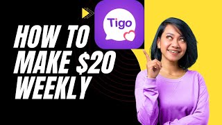 How to Make $20 Weekly In Tigo App