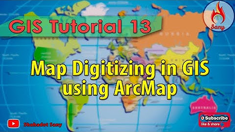 GIS Tutorial 13- Map Digitizing using ArcMap