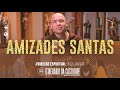 Amizades santas | Série Itinerário da castidade - #56