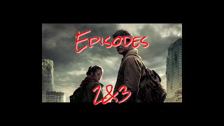 The Last of Us Episodes 2 and 3