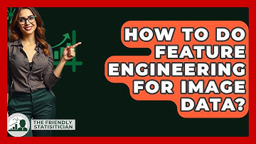 How To Do Feature Engineering For Image Data? - The Friendly Statistician