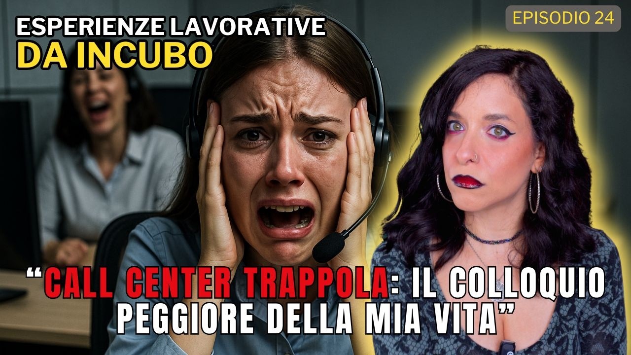 CALL CENTER: Il Colloquio peggiore della mia vita 😡|LE VOSTRE ESPERIENZE LAVORATIVE DA INCUBO Ep. 24