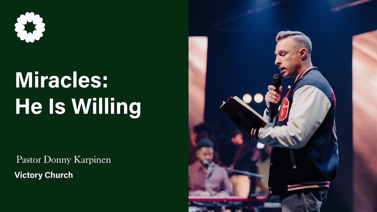 Miracles: He Is Willing | Signs & Wonders Pt.4 | Pastor Donny Karpinen