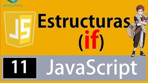 Tutorial Javascript para principiantes - Control de flujo:condicional if (fácil, rápido y efectivo)