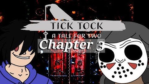 Tick Tock: A Tale For Two (Chapter 3)
