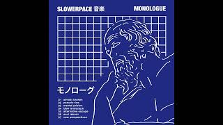 slowerpace 音楽 – Monologue