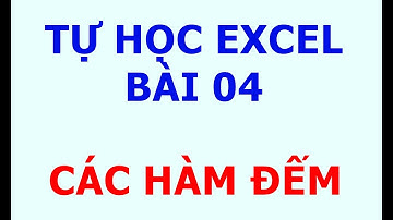 Tự Học Excel Bài 04 Các Hàm ĐẾM Count, CountA, CountIFs,