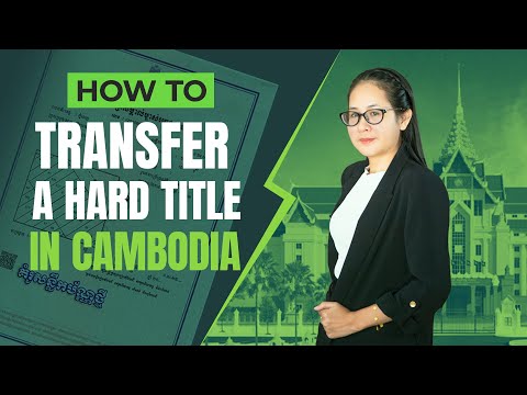 How to Transfer a Hard Title in Cambodia | 2026 Investment Guide