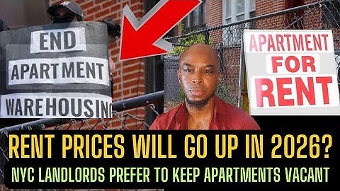 RENT PRICES WILL GET WORSE IN 2026? NYC LANLORDS REFUSE TO RENT APARTMENTS, RAHTHER KEEP THEM VACANT