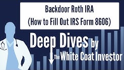 Backdoor Roth IRA (How to Fill Out IRS Form 8606) 