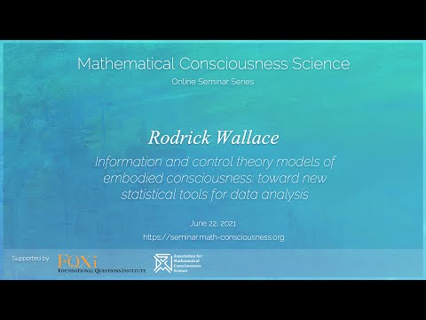Information and control theory models of embodied consciousness (Rodrick Wallace)