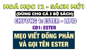 Hoá 12 - Sách mới: Mẹo viết đồng phân và gọi tên Ester - đơn giản dễ hiểu nhất