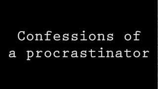 Confessions of a procrastinator (10 second short film)