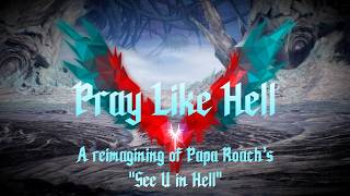Pray Like Hell - A See U in Hell reimagination song