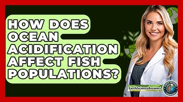 How Does Ocean Acidification Affect Fish Populations? - Earth Science Answers