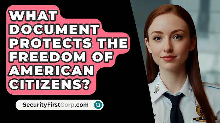 What Document Protects The Freedom Of American Citizens? - SecurityFirstCorp.com
