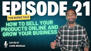 The Bizniz Talk: Episode 21 - How to sell your products online and grow your business