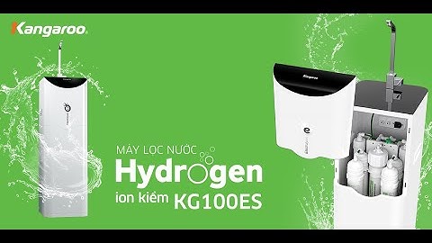 MÁY LỌC NƯỚC HYDROGEN KANGAROO KG100ES -  CÔNG NGHỆ TẠO "NƯỚC SỐNG" ĐỘC QUYỀN KANGAROO