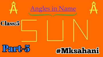 Part-5 Lesson-2 Shapes and Angles Topic- Angles in Name  Class-5 Sub-Maths