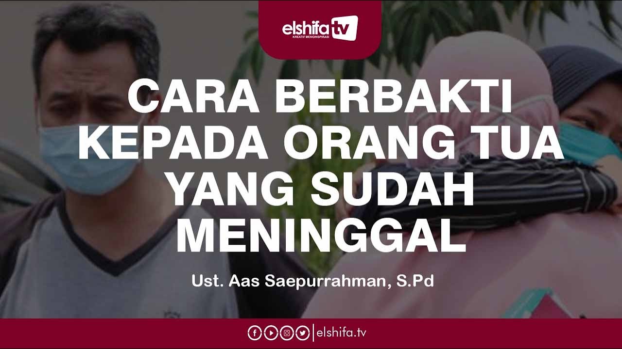 Kewajiban seorang anak ketika orang tuanya sudah meninggal adalah