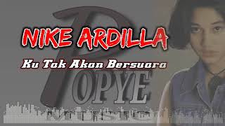 KU TAK AKAN BERSUARA - NIKE ARDILLA (HIGH QUALITY AUDIO) WITH LYRIC