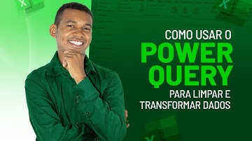 Como Usar o Power Query para Limpar e Transformar Dados [TRATAR DADOS]