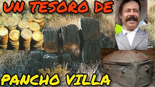 LUGAR DONDE PANCHO VILLA ENTERRO UN TESORO