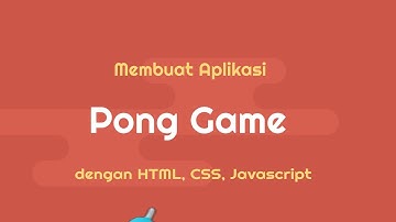 Membuat PONG GAME dengan menggunakan HTML, CSS, dan JAVASCRIPT