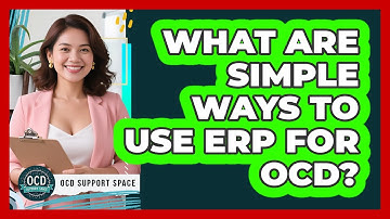 What Are Simple Ways to Use ERP for OCD?