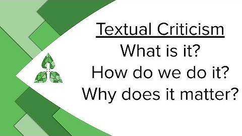 Textual Criticism | What is it? How do we do it? Why does it matter?