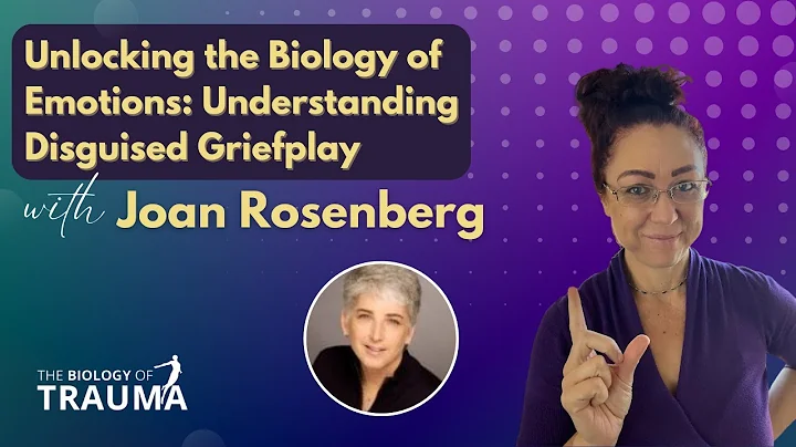 Unlocking the Biology of Emotions: Understanding Disguised Grief with Dr. Joan Rosenberg - DayDayNews