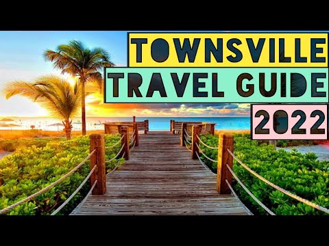 TOWNSVILLE TRAVEL GUIDE 2022 - TOWNSVILLE AUSTRALIA 2022