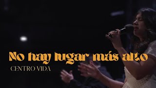 Video thumbnail of "No Hay Lugar Más Alto //Ministración Domingo  29/11/2021 AM// CENTRO VIDA"