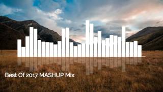 Best Music Of 2017 MASHUP Mix